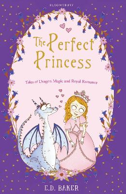 The Perfect Princess: Tales of Dragon Magic and Royal Romance - Baker, E.D.