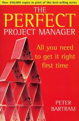 The Perfect Project Manager - Bartram, Peter