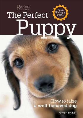 The Perfect Puppy: How to Raise a Well-Behaved Dog by Gwen Bailey - Alibris