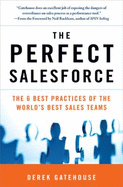 The Perfect Salesforce: The 6 Best Practices of the World's Best Sales Teams - Gatehouse, Derek