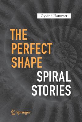 The Perfect Shape: Spiral Stories - Hammer, yvind