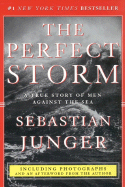 The Perfect Storm: A True Story of Men Against the Sea - Junger, Sebastian