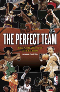 The Perfect Team: The Best Players, Coach, and GM-Let the Debate Begin! - National Basketball Association (Creator)