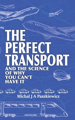 The Perfect Transport: and the science of why you can't have it - Paszkiewicz, Michal