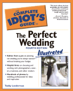The Perfect Wedding: Illustrated: the Complete Idiot's Guide to