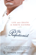 The Perfectionist: Life and Death in Haute Cuisine - Chelminski, Rudolph