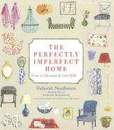 The Perfectly Imperfect Home: How to Decorate and Live Well