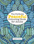 The Perfectly Peaceful Colouring Book for Adults