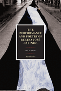 The Performance and Poetry of Regina Jos Galindo: Art as Event