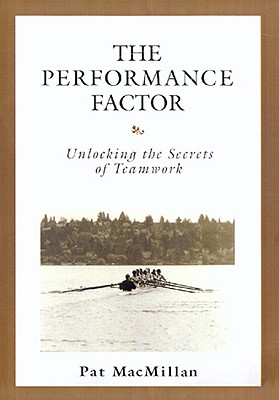 The Performance Factor: Unlocking the Secrets of Teamwork - MacMillan, Pat