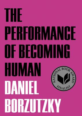 The Performance of Becoming Human - Borzutzky, Daniel