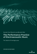 The Performance Practice of Electroacoustic Music: The Studio Di Fonologia Years