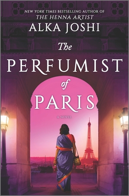 The Perfumist of Paris: A Novel from the Bestselling Author of the Henna Artist - Joshi, Alka
