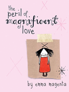 The Peril of Magnificent Love