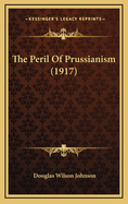 The Peril of Prussianism (1917)