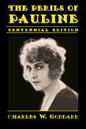 The Perils of Pauline: Centennial Edition - Hulse, Ed (Introduction by), and Goddard, Charles W