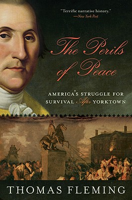 The Perils of Peace: America's Struggle for Survival After Yorktown - Fleming, Thomas