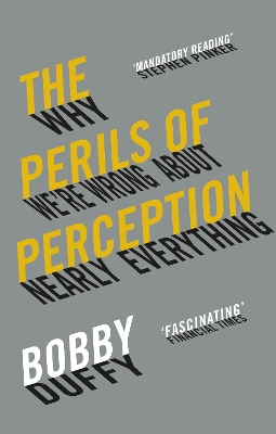 The Perils of Perception: Why We're Wrong About Nearly Everything - Duffy, Bobby