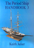 The Period Ship Handbook: Volume 3