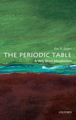 The Periodic Table: A Very Short Introduction - Scerri, Eric R.