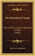 The Periodical Cicada: And Its Occurrence in Maryland in 1902 (1902)