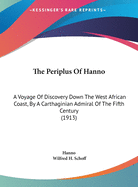 The Periplus Of Hanno: A Voyage Of Discovery Down The West African Coast, By A Carthaginian Admiral Of The Fifth Century (1913)