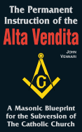 The Permanent Instruction of the Alta Vendita: A Masonic Blueprint for the Subversion of the Catholic Church