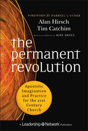 The Permanent Revolution: Apostolic Imagination and Practice for the 21st Century Church