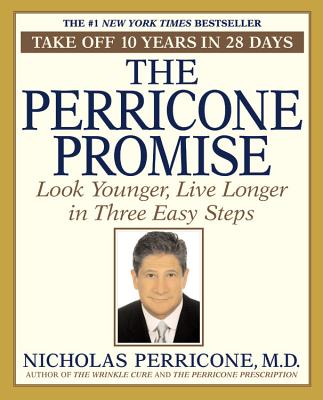 The Perricone Promise: Look Younger, Live Longer in Three Easy Steps - Perricone, Nicholas, Dr.