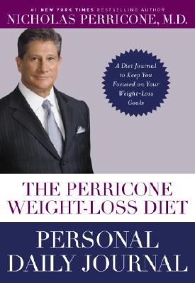 The Perricone Weight-Loss Diet Personal Daily Journal: A Diet Journal to Keep You Focused on Your Weight-Loss Goals - Perricone, Nicholas, Dr.