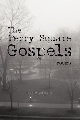 The Perry Square Gospels - Peterson, Geoff