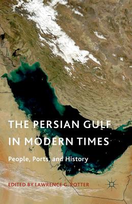 The Persian Gulf in Modern Times: People, Ports, and History - Potter, L (Editor)