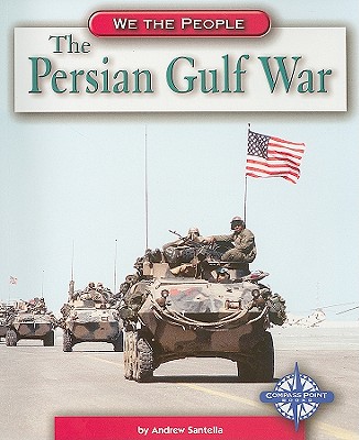 The Persian Gulf War - Santella, Andrew