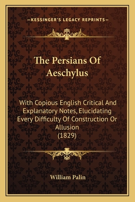 The Persians of Aeschylus: With Copious English Critical and ...