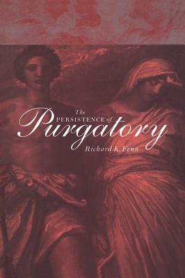 The Persistence of Purgatory - Fenn, Richard K