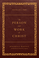 The Person and Work of Christ: Revised and Enhanced