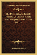 The Personal and Family History of Charles Hooks and Margaret Monk Harris (1911)