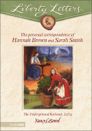 The Personal Correspondence of Hannah Brown and Sarah Smith: The Underground Railroad 1858