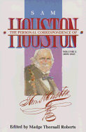 The Personal Correspondence of Sam Houston. Volume I: 1839-1845