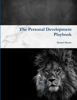 The Personal Development Playbook - Moore, Daniel