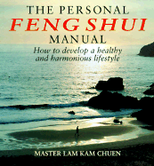 The Personal Feng Shui Manual: How to Develop a Healthy and Harmonious Lifestyle