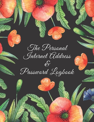 The Personal Internet Address & Password Logbook: All your favorite website addresses, username and passwords in one place - Grand Journals