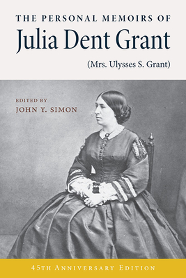 The Personal Memoirs of Julia Dent Grant: (Mrs. Ulysses S. Grant) - Simon, John Y (Editor), and Catton, Bruce (Foreword by), and Marszalek, John F (Foreword by)