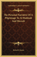 The Personal Narrative Of A Pilgrimage To Al Madinah And Meccah