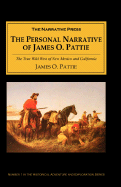 The Personal Narrative of James O Pattie: The True Wild West of New Mexico and California - Pattie, James Ohio, and Flint, Timothy (Editor)