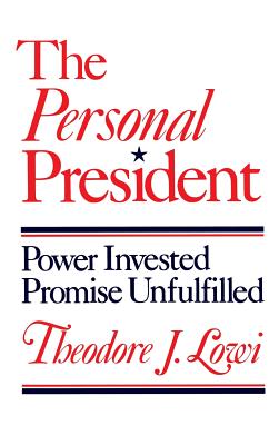 The Personal President - Lowi, Theodore J