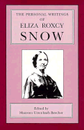 The Personal Writings of Eliza Roxcy Snow - Beecher, Maureen Ursenbach (Editor), and Snow, Eliza R