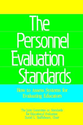 The Personnel Evaluation Standards: How to Assess Systems for Evaluating Educators - Stufflebeam, Daniel L, PhD