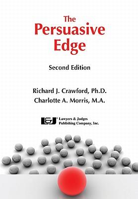 The Persuasive Edge - Crawford, Richard J, and Morris, Charlotte A