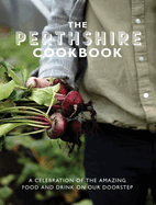 The Perthshire Cook Book: A celebration of the amazing food and drink on our doorstep
